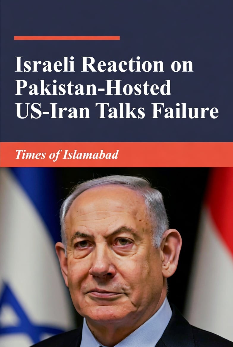 Israeli Reaction on Pakistan-Hosted US Iran Talks Amid High Alert Israeli Reaction on Pakistan-Hosted US Iran Talks Amid High Alert