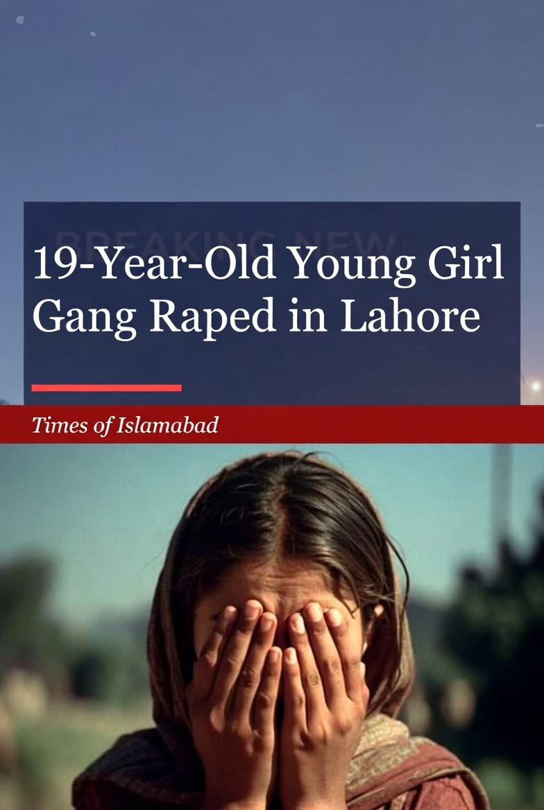 19 Year Old Girl Gang Raped in Lahore 19 Year Old Girl Gang Raped in Lahore
