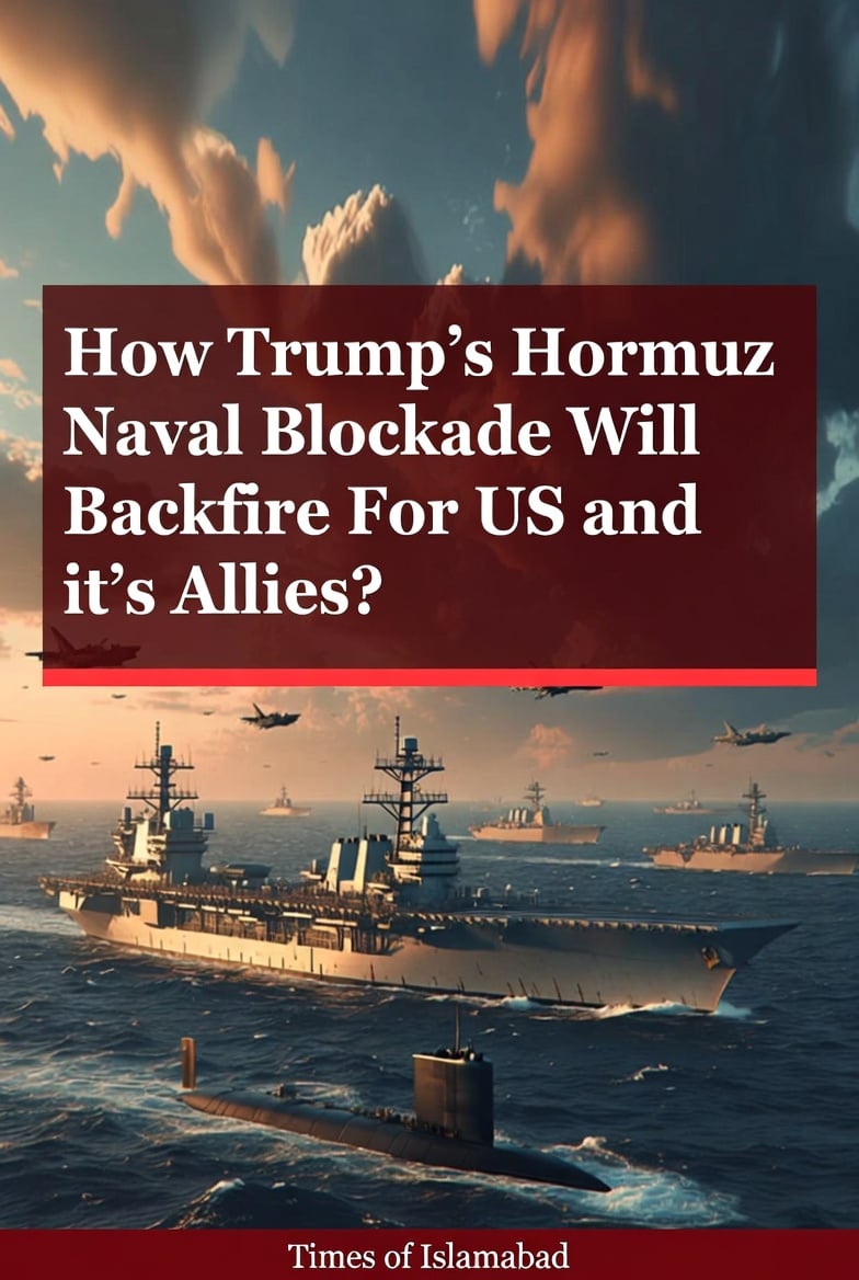 How Trump's Hormuz Naval Blockade Will Backfire for the US and Its Allies? 
