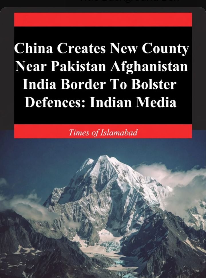 China Creates New County Along Pakistan Afghanistan India Border To Bolster Defences