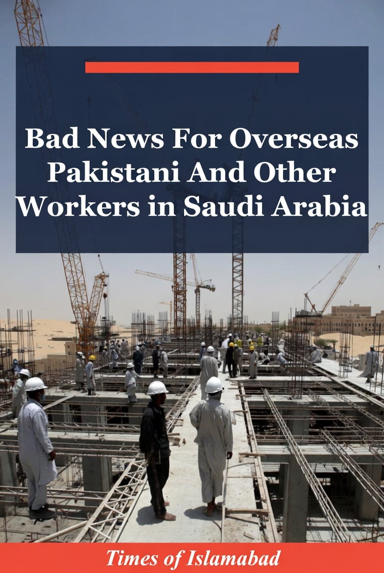 Bad News For Pakistani and other Foreign Workers in Saudi Arabia 