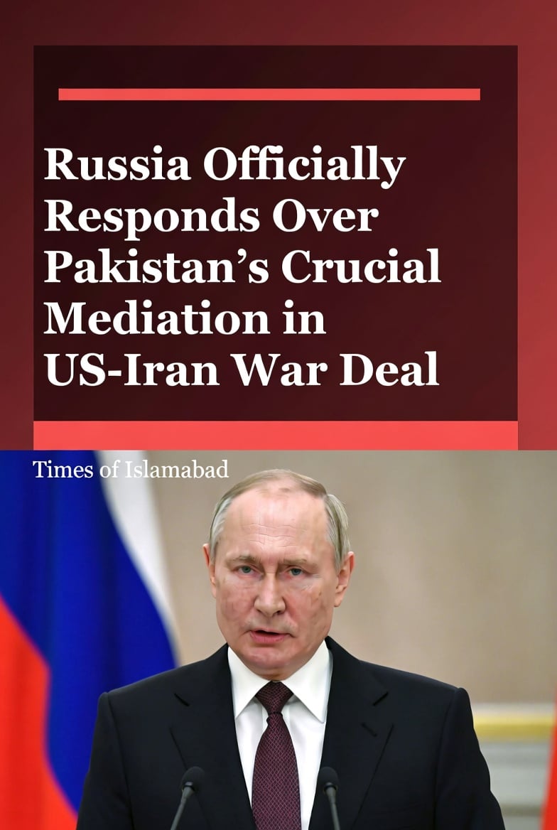 Russia Responds Over  Pakistan's Crucial Mediation in US Iran War Deal 