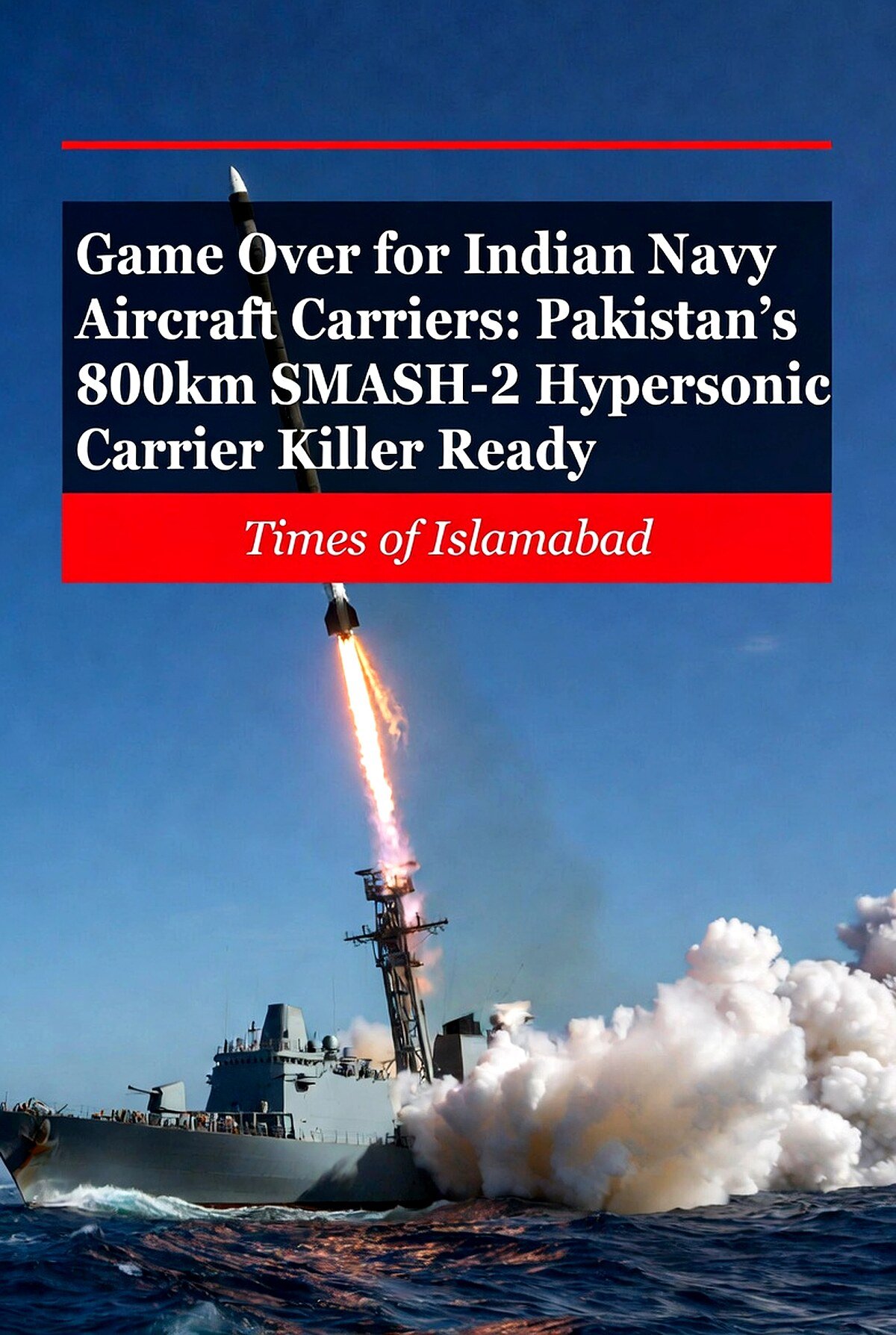Is the Game Over For Indian Aircraft Carriers? Pakistan’s SMASH 2 Hypersonic Missile With Mach 8 Speed, 800 Km Range Ready 