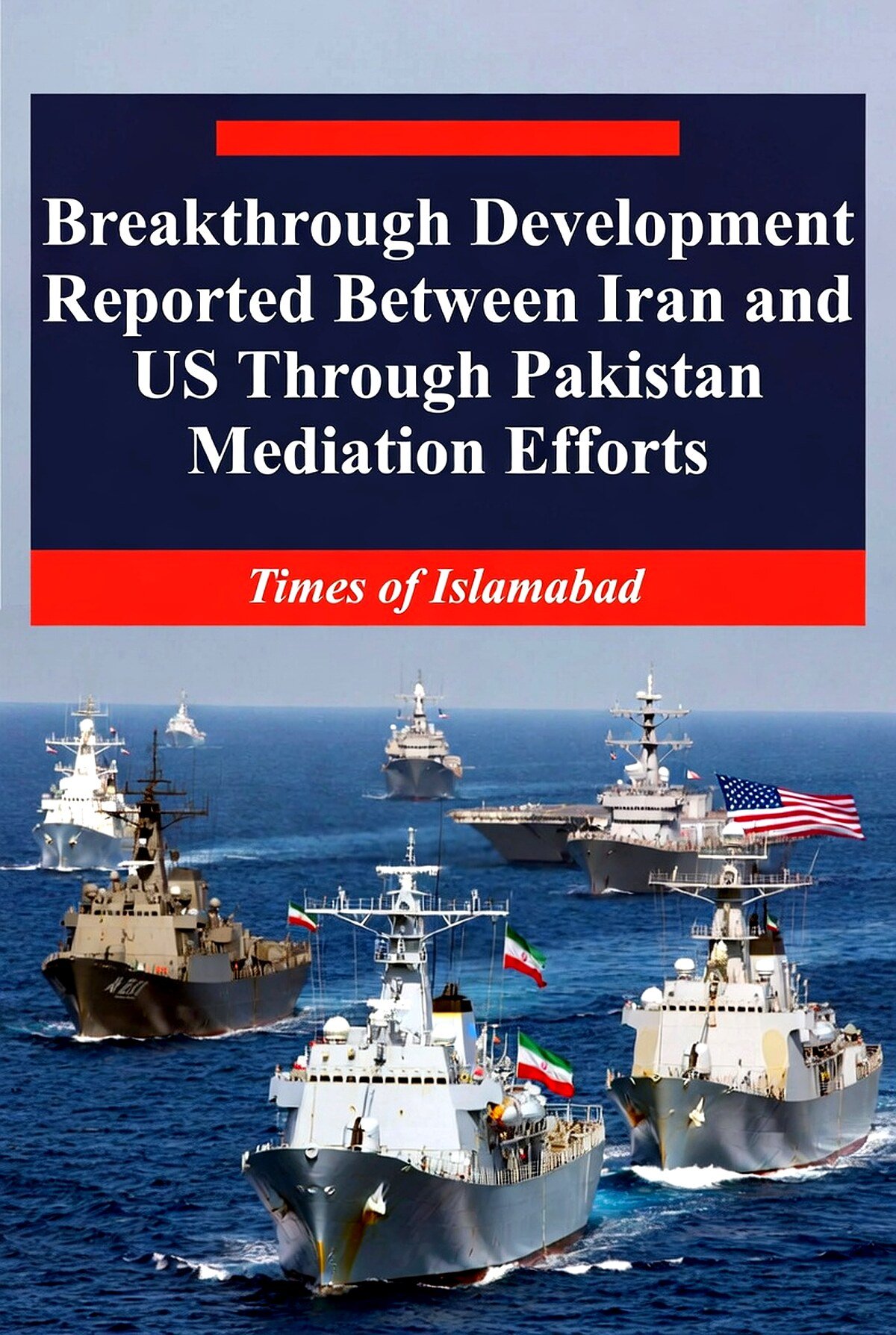 Breakthrough Development Reported Between Iran and US Through Pakistan Mediation Efforts 