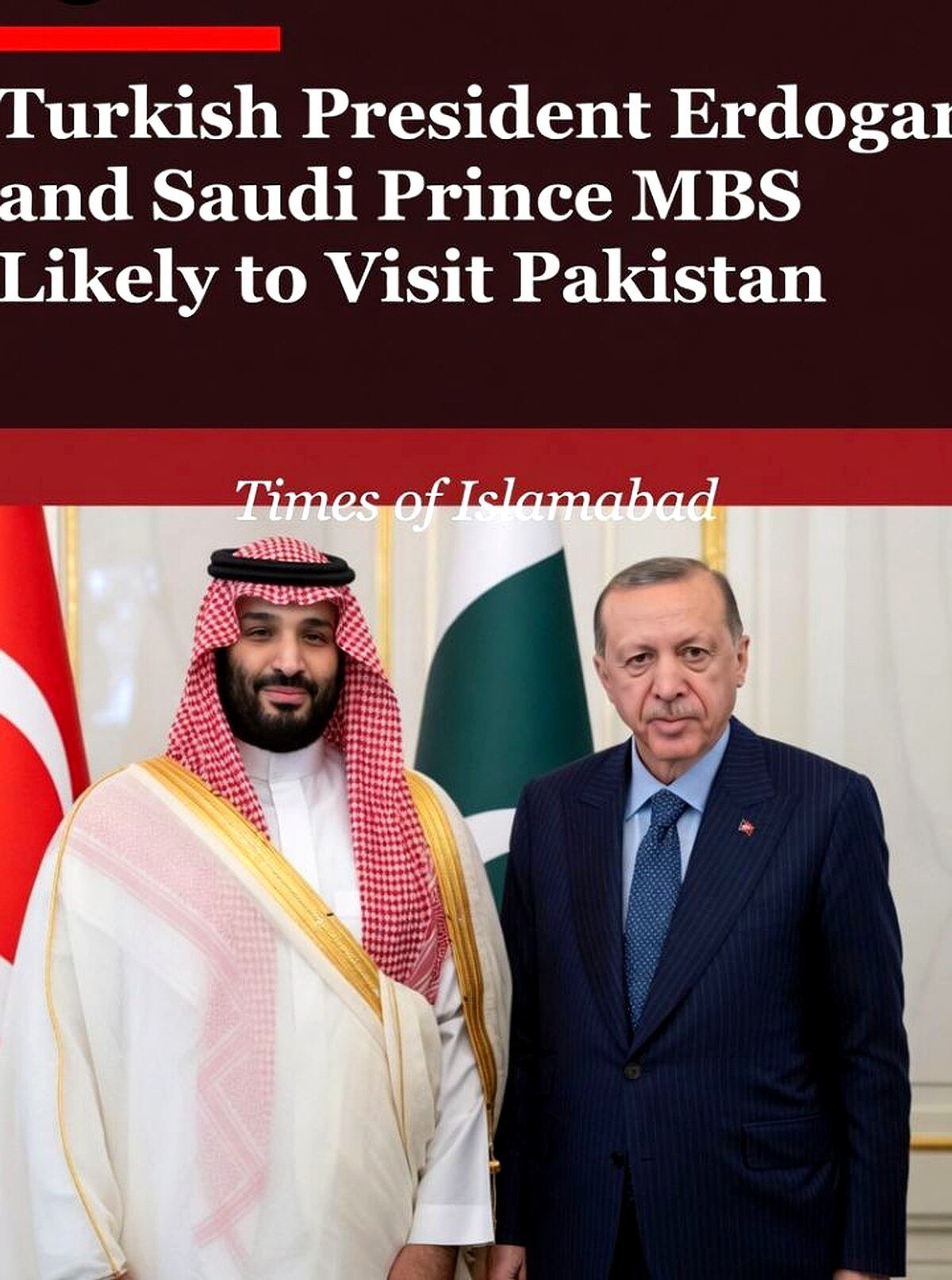 Turkish President and Saudi Prince MBS Likely to Visit Pakistan