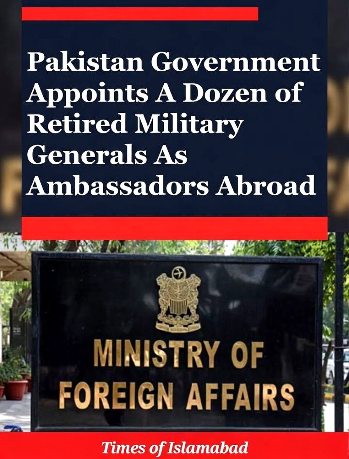 Pakistan Appoints Over 10 Retired Military Generals As Ambassadors– What It Signals? 
