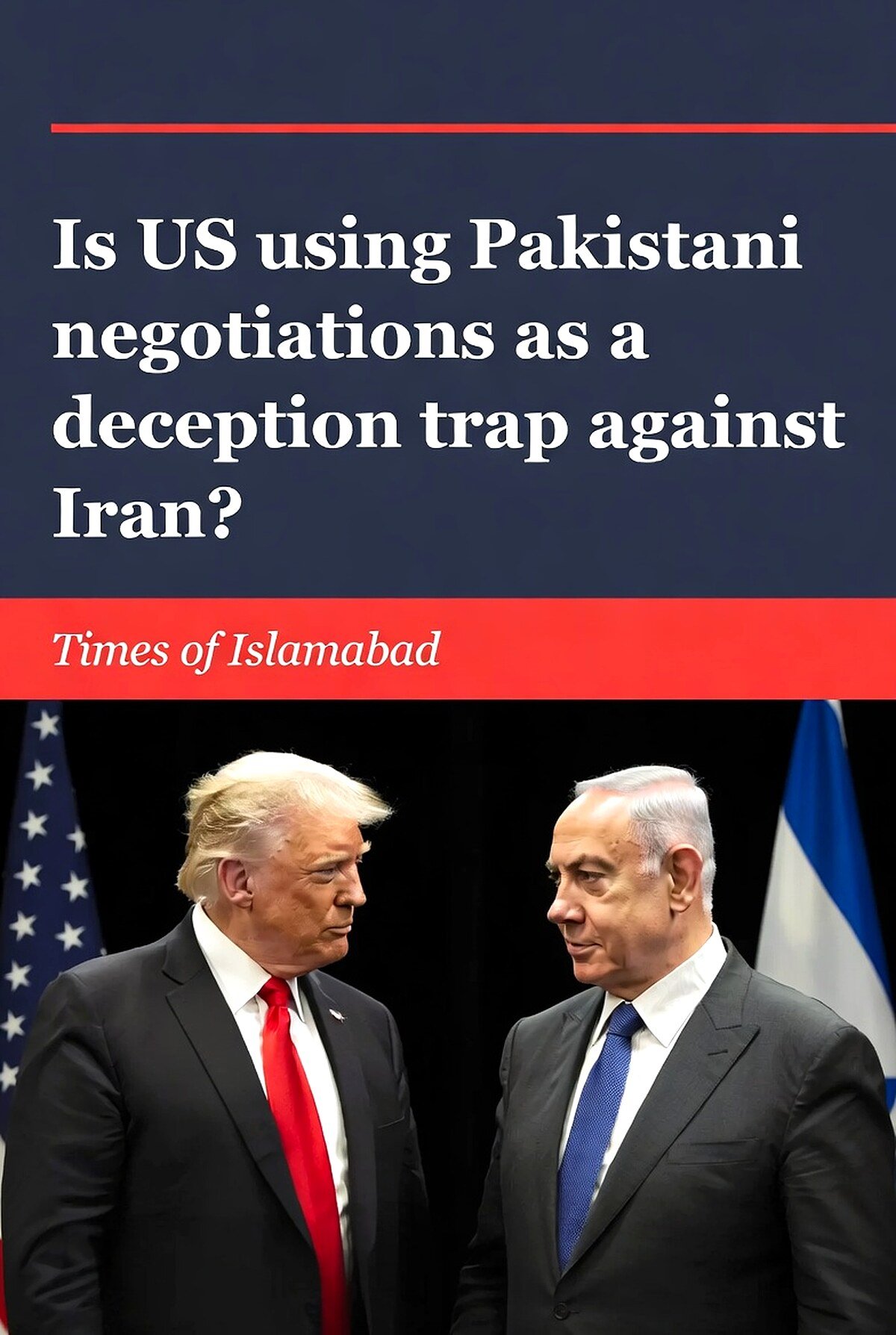 Is US using Pakistani negotiations as a deception trap against Iran?
