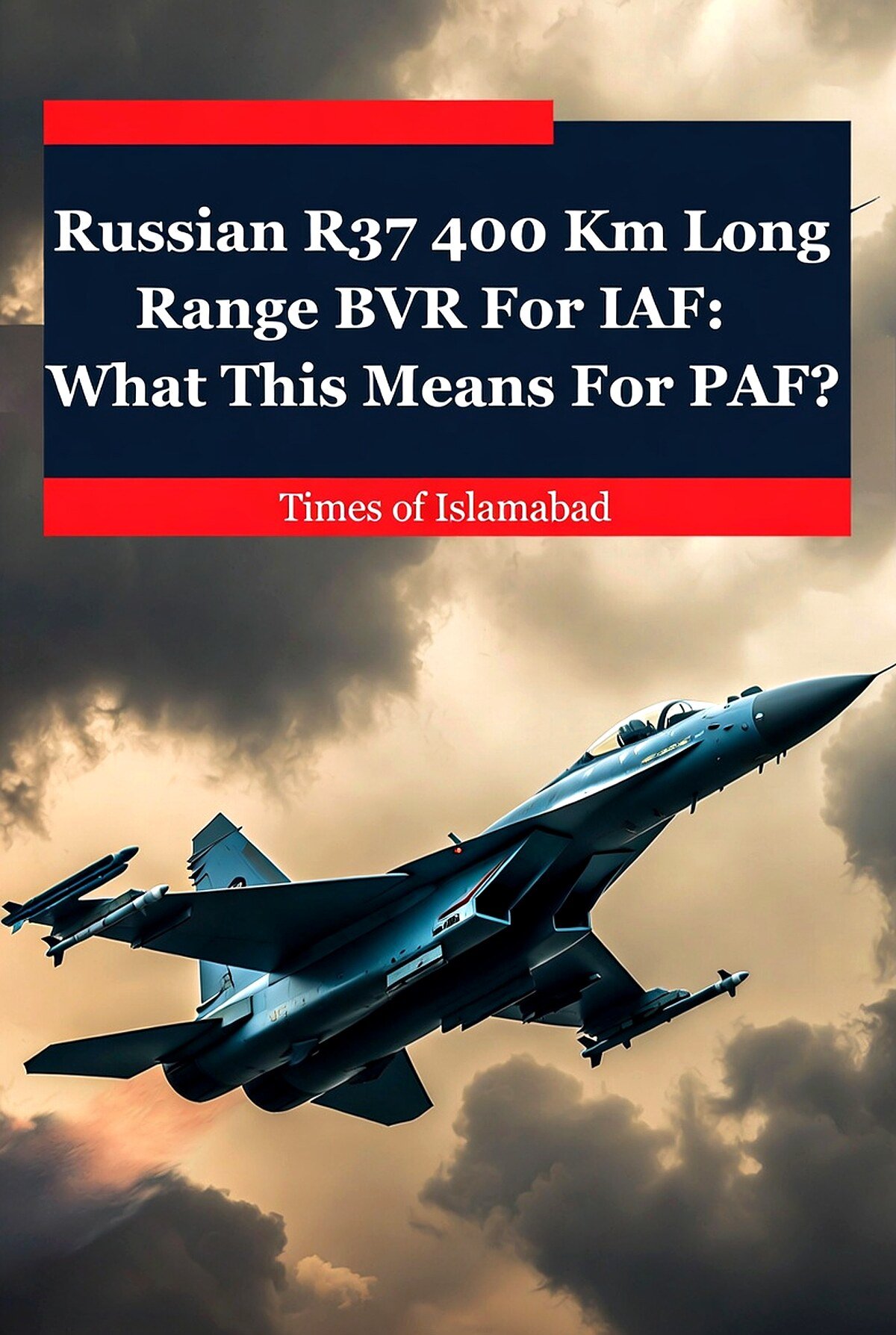 Russian R-37 400km Missile for IAF Su-30MKIs: What This Means for PAF?