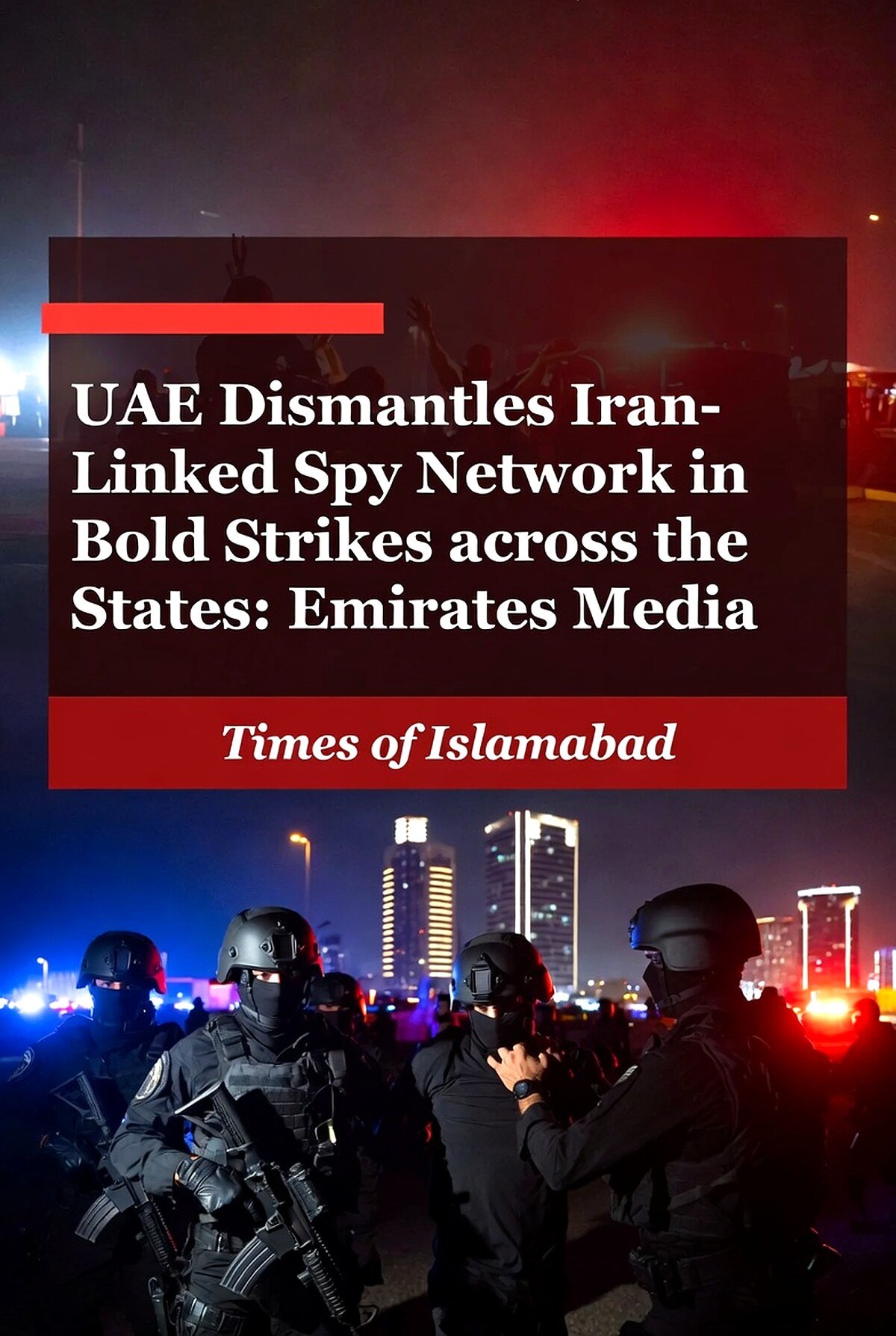 UAE Dismantles Iran Linked Spy Network in Bold Strikes Across Country 