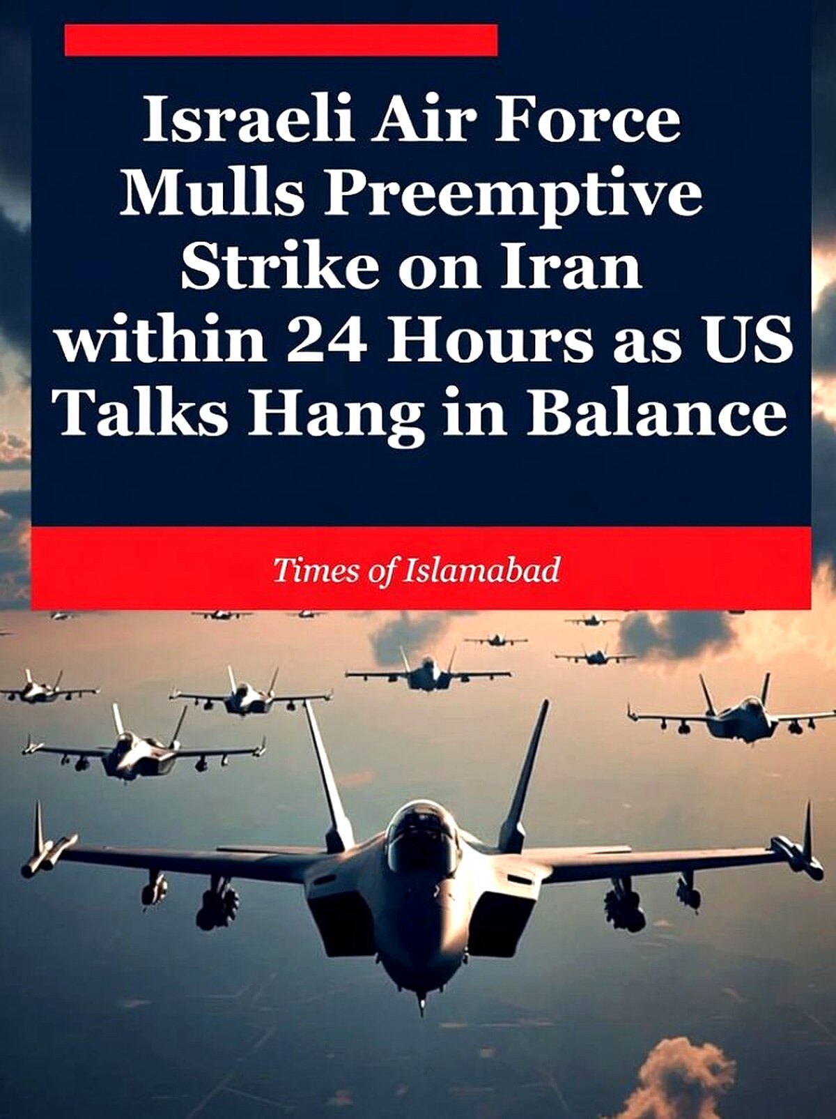 IDF Eyes Preemptive Strike on Iran within 24 hours as US Talks Hang in Balance