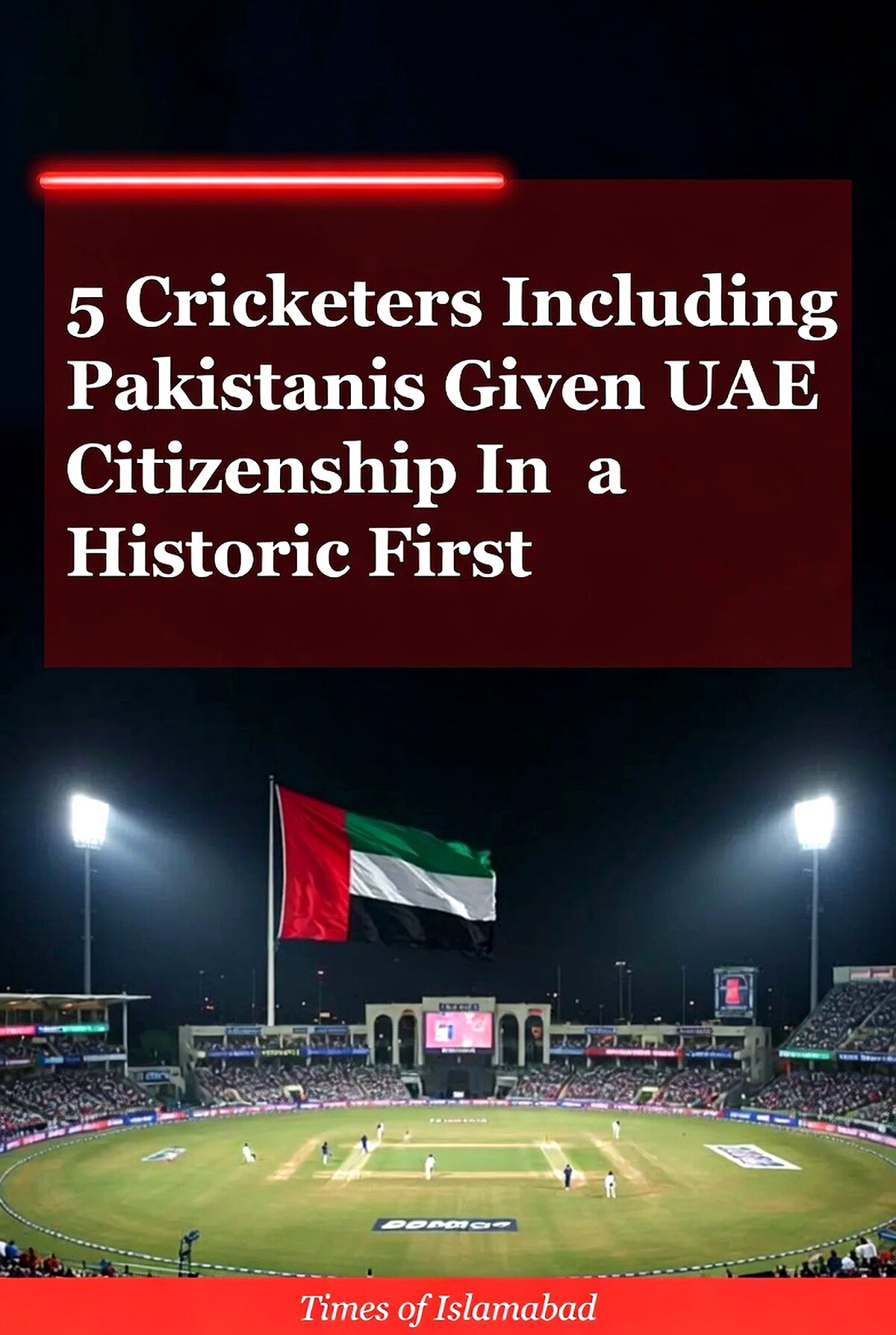 UAE Grants Citizenship to 5 Cricketers Including Pakistanis in Historic First