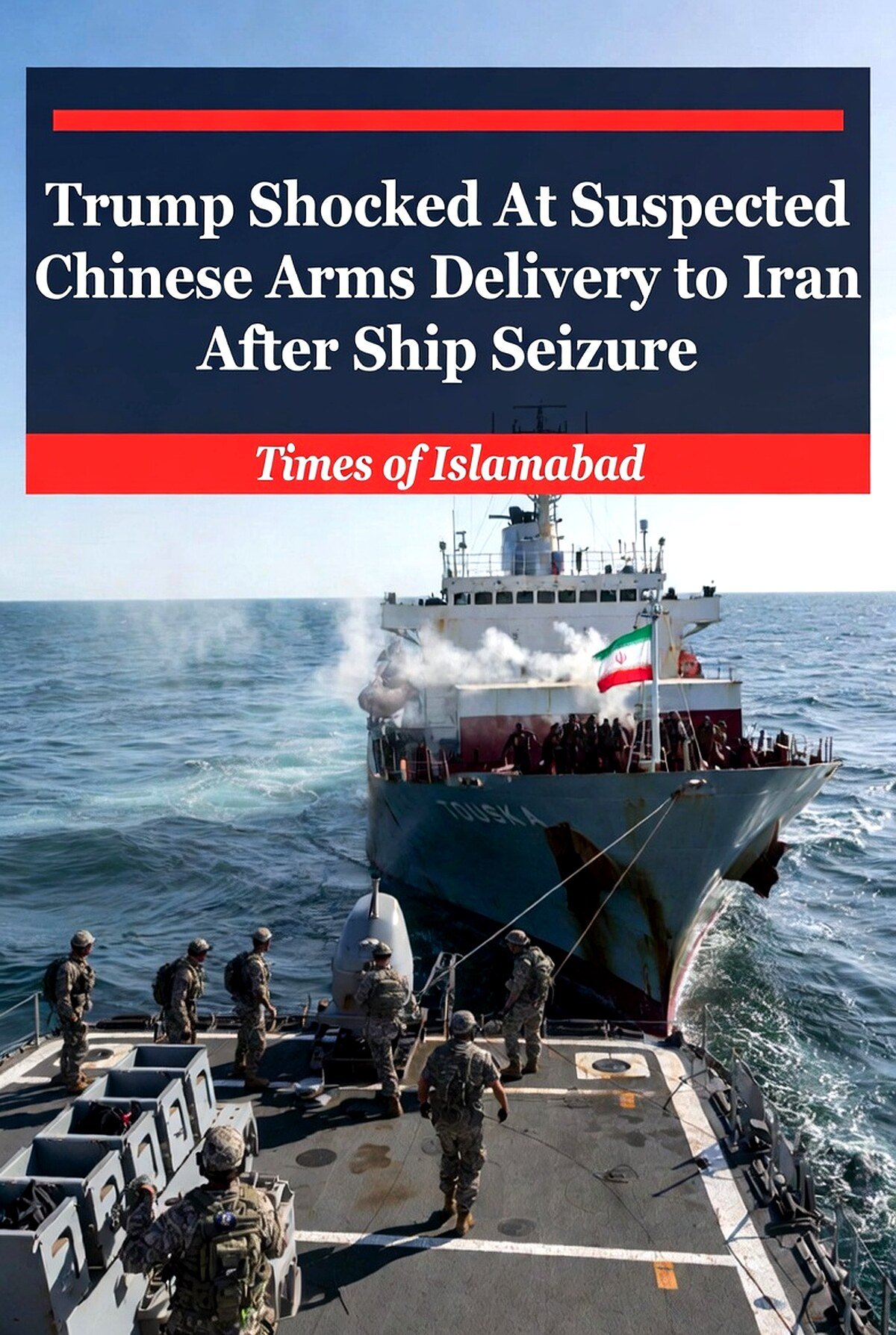 Trump Shocked At Suspected Chinese Arms Transfer to Iran After Ship Seizure