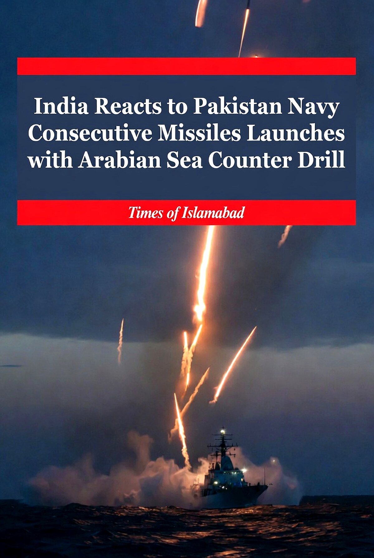 India Responds to Pakistan Navy Consecutive Missiles Fire with Arabian Sea Counter Drill
