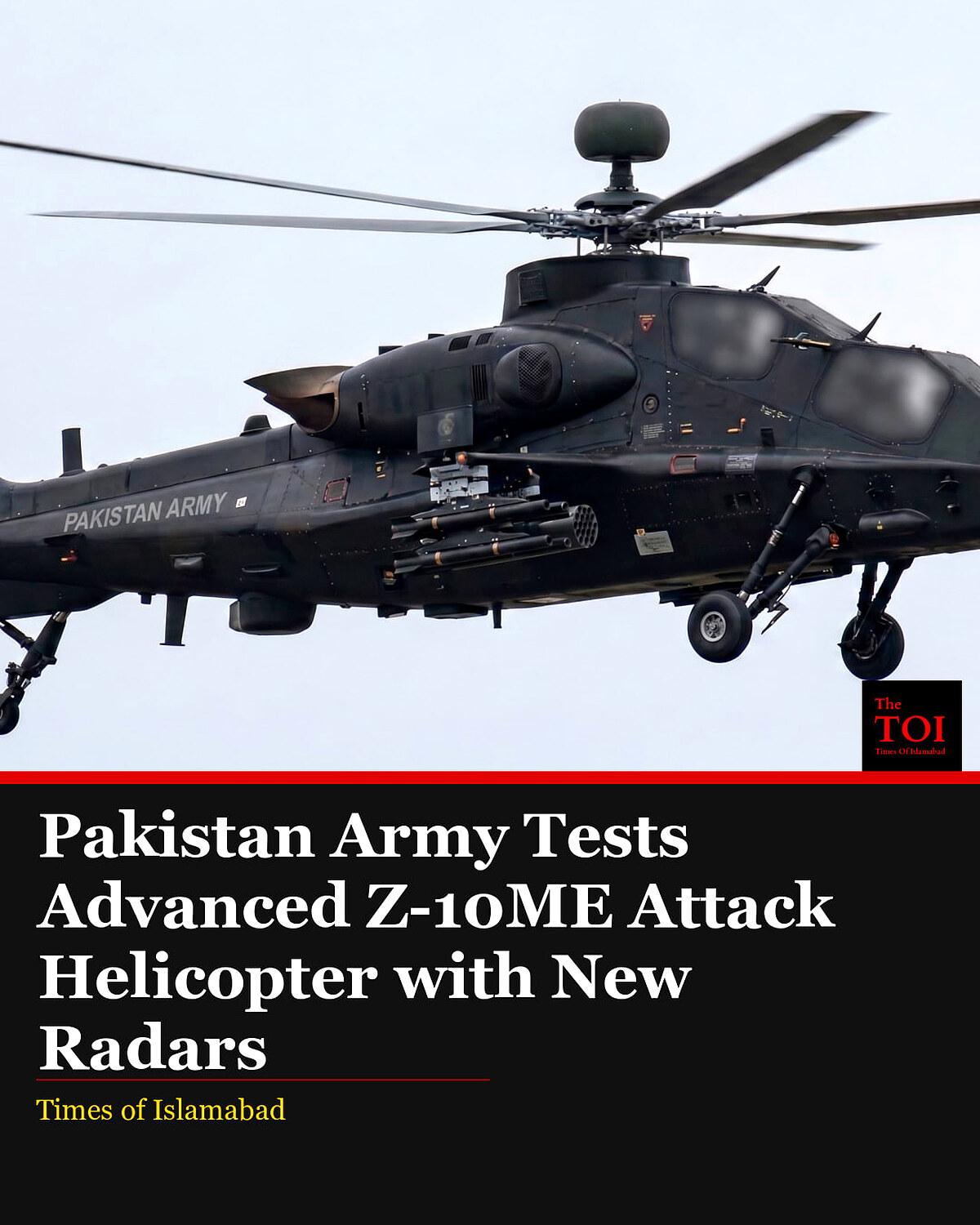 Pakistan Army Tests Upgraded Z-10ME Attack Helicopter Equipped with