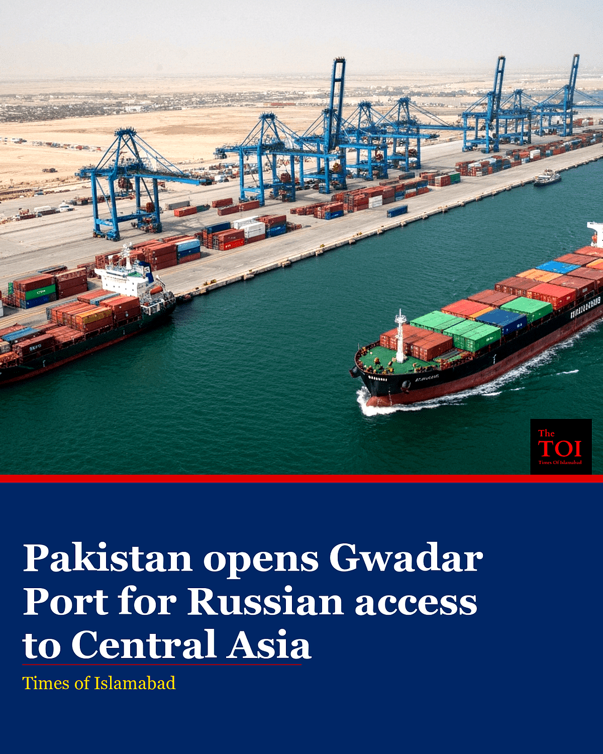 Pakistan Opens Gwadar Port for Russian Access to Central Asia